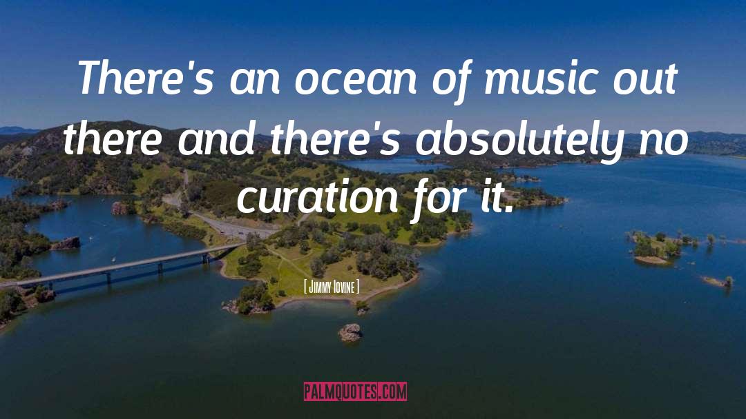 Curation quotes by Jimmy Iovine