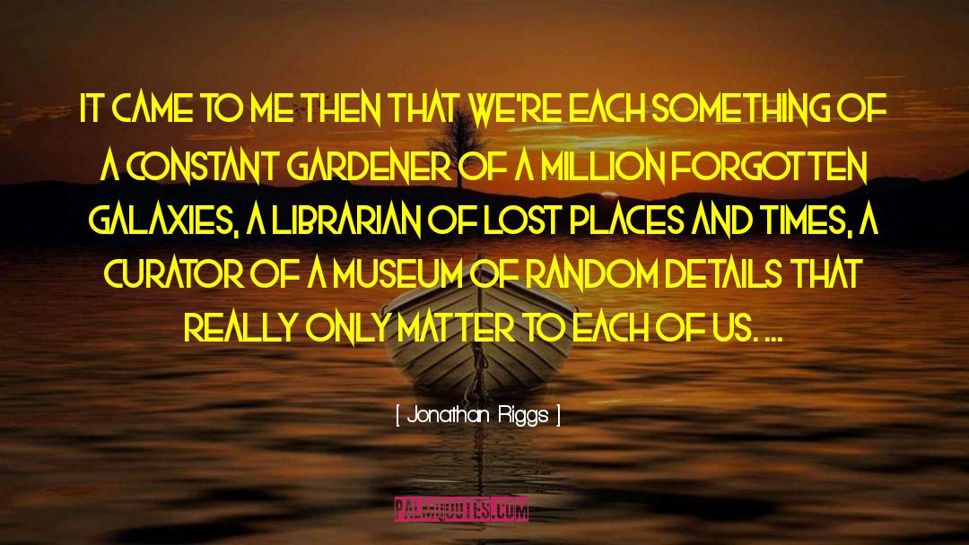 Curator quotes by Jonathan Riggs