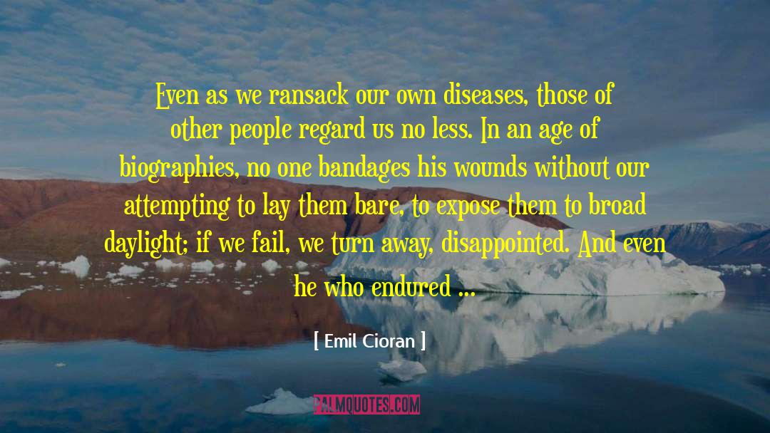 Cure Diseases Without Medicines quotes by Emil Cioran