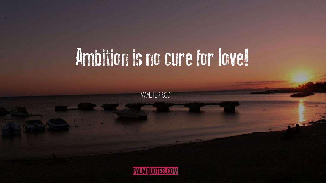 Cure For Love quotes by Walter Scott