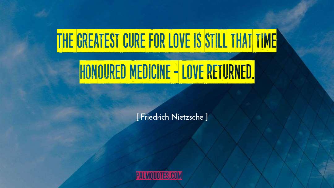 Cure For Love quotes by Friedrich Nietzsche