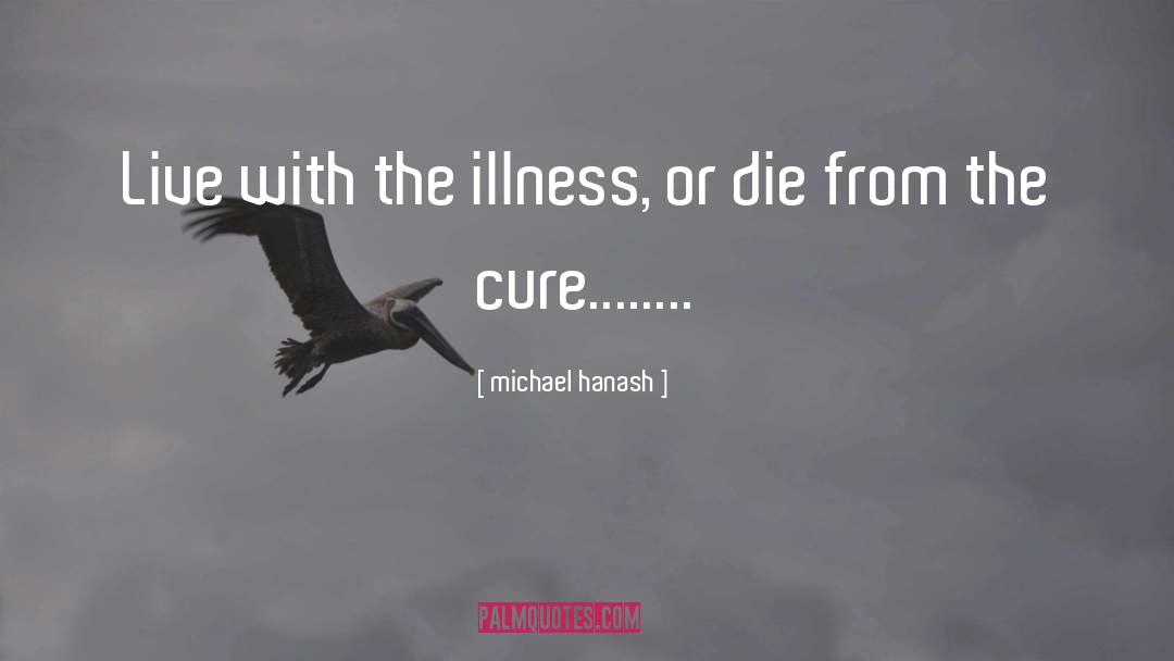 Cure quotes by Michael Hanash