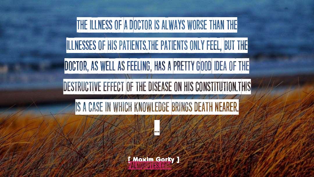 Cure Worse Than Disease quotes by Maxim Gorky