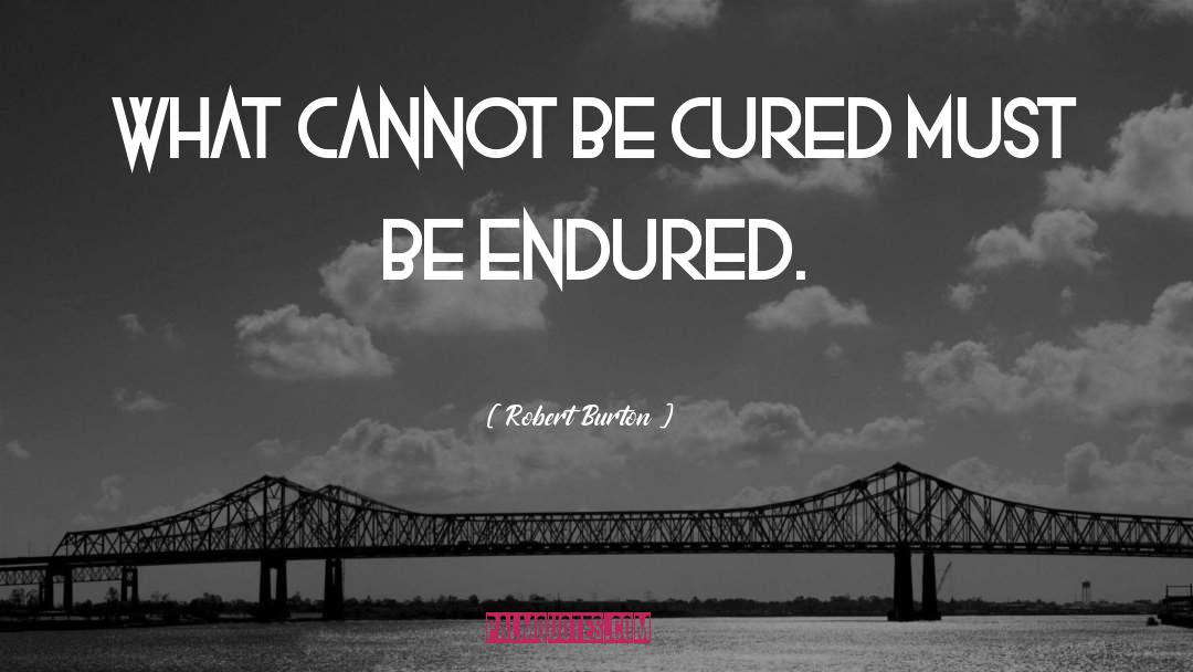 Cured quotes by Robert Burton