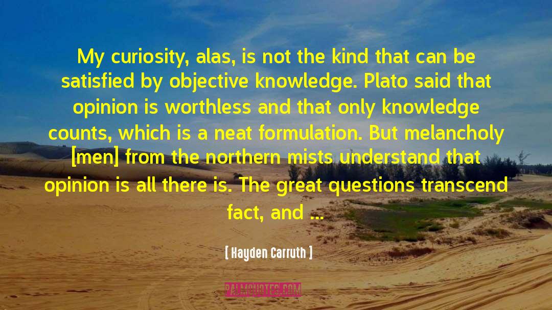 Curiosity Killed The Cat quotes by Hayden Carruth