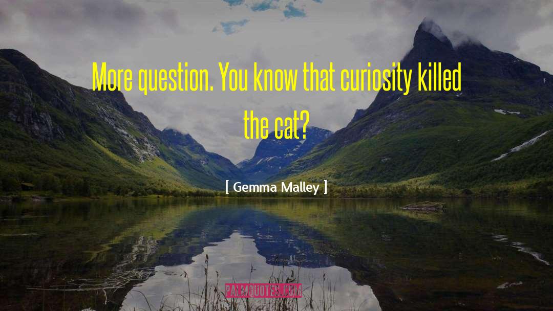 Curiosity Killed The Cat quotes by Gemma Malley