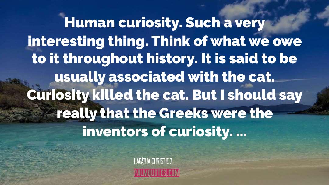 Curiosity Killed The Cat quotes by Agatha Christie