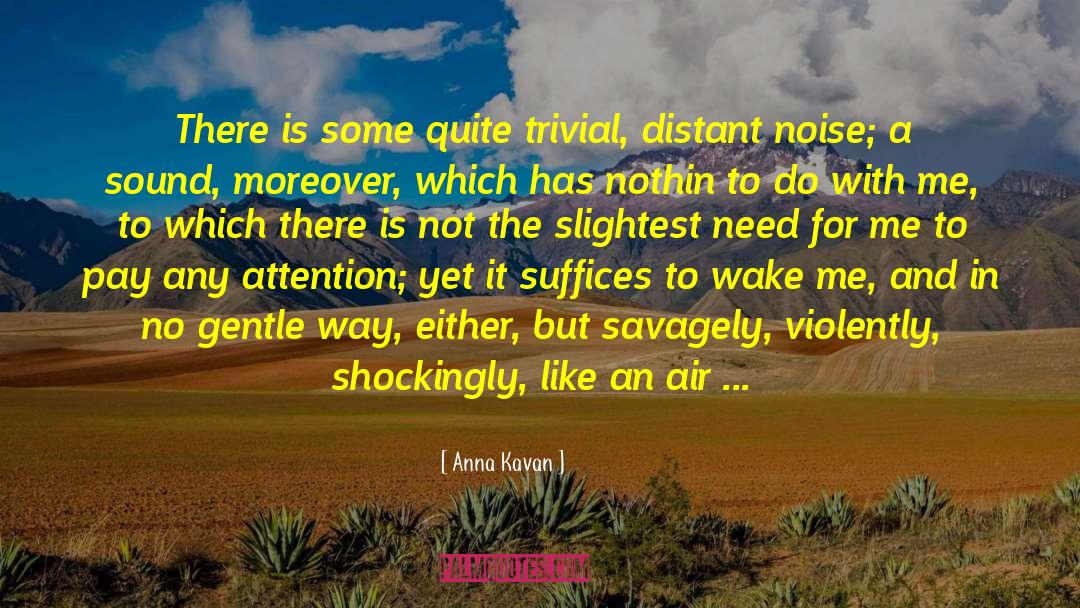 Curiosity Of An Optimist quotes by Anna Kavan