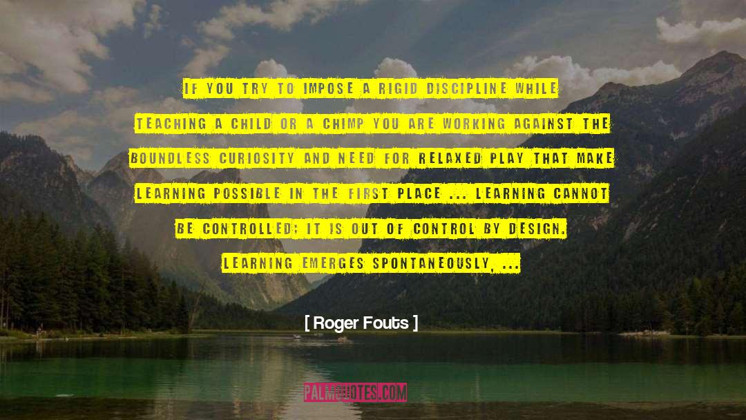 Curiosity Of An Optimist quotes by Roger Fouts