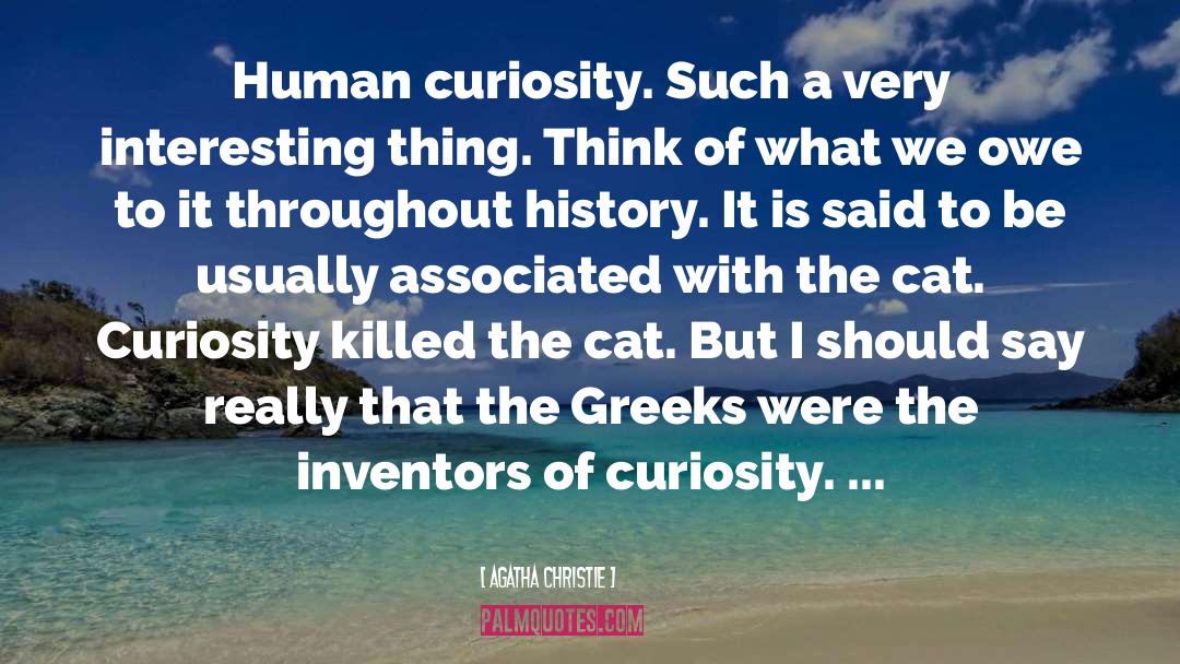 Curiosity quotes by Agatha Christie