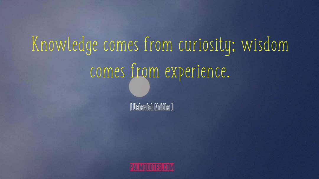 Curiosity Wisdom quotes by Debasish Mridha