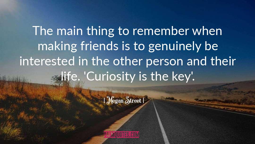 Curiosity Wisdom quotes by Megan Street