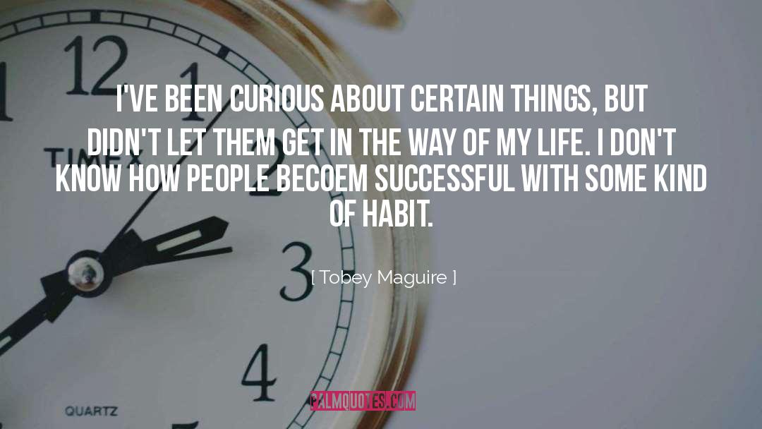 Curious Accounts quotes by Tobey Maguire