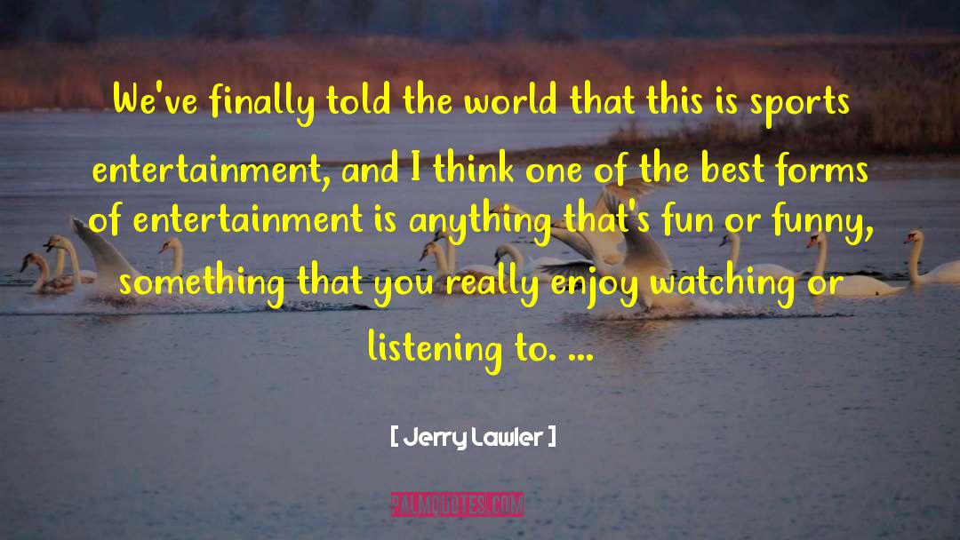 Curiouser Entertainment quotes by Jerry Lawler