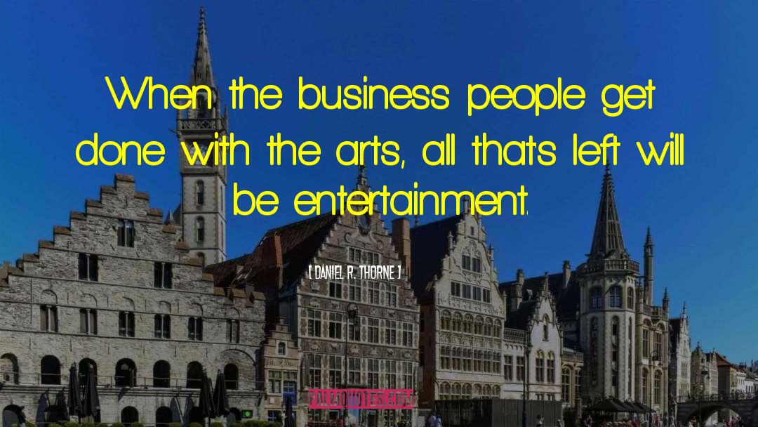 Curiouser Entertainment quotes by Daniel R. Thorne