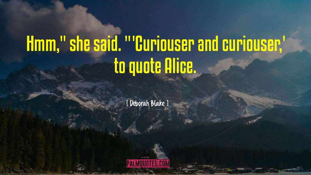 Curiouser Entertainment quotes by Deborah Blake