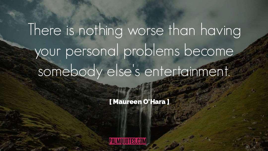 Curiouser Entertainment quotes by Maureen O'Hara