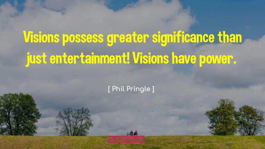 Curiouser Entertainment quotes by Phil Pringle