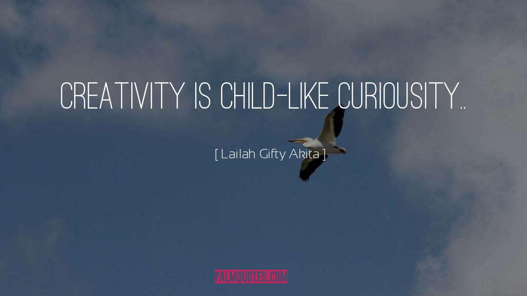 Curiousity quotes by Lailah Gifty Akita