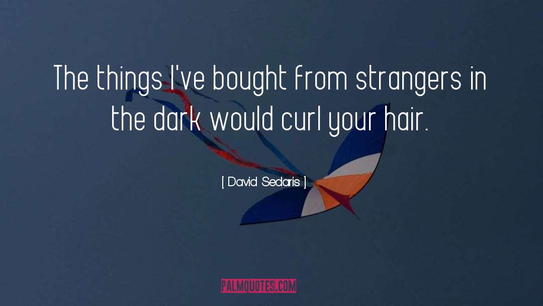 Curl quotes by David Sedaris