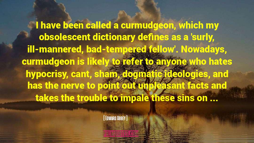 Curmudgeon quotes by Edward Abbey