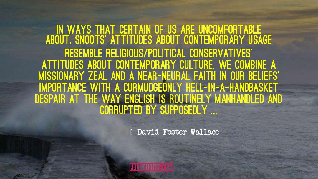 Curmudgeonly Antonyms quotes by David Foster Wallace