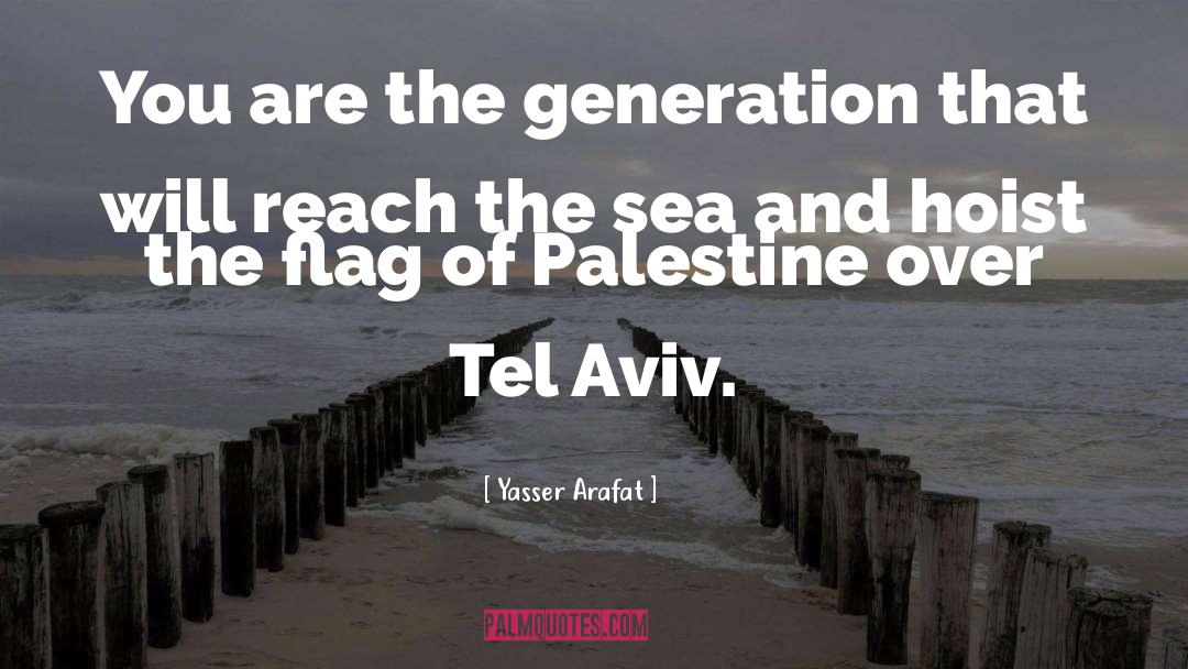 Current Generation quotes by Yasser Arafat
