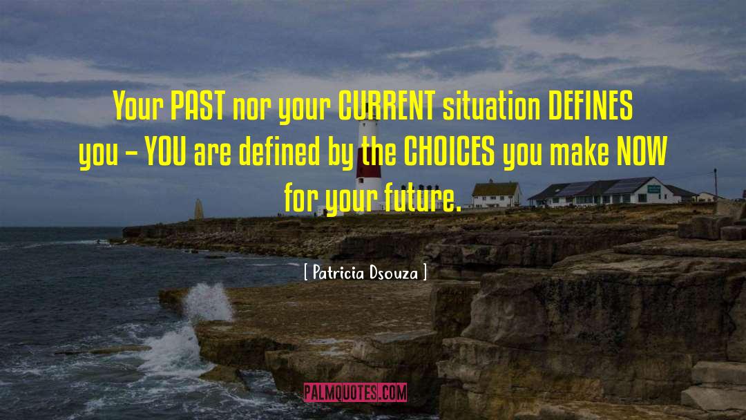 Current Situation quotes by Patricia Dsouza