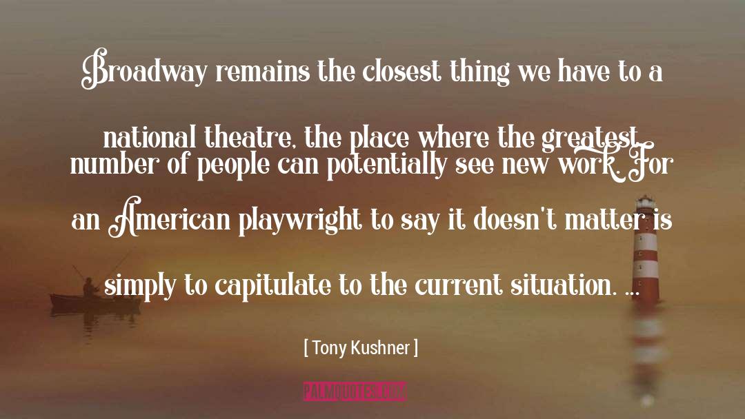 Current Situation quotes by Tony Kushner