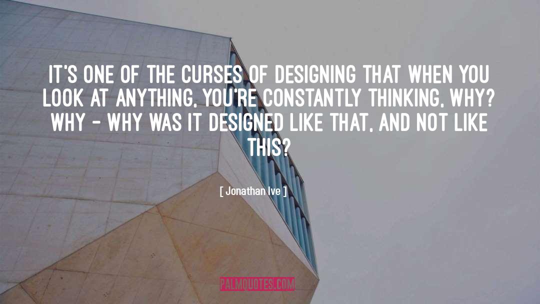 Curse Of The Gods quotes by Jonathan Ive