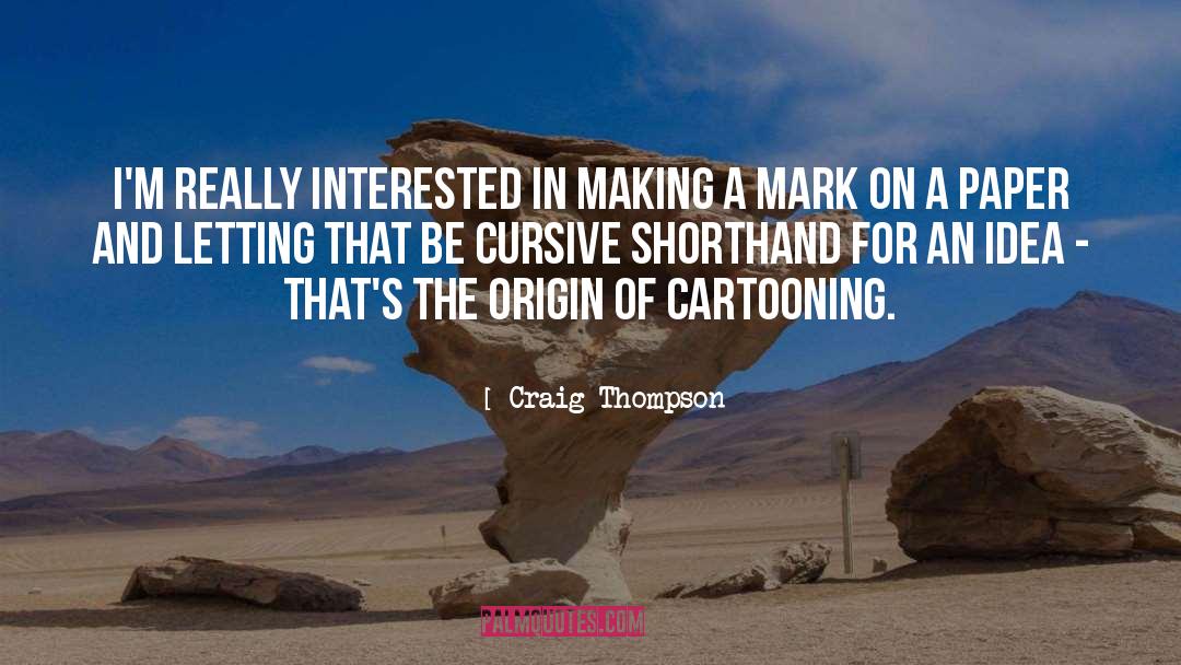 Cursive quotes by Craig Thompson