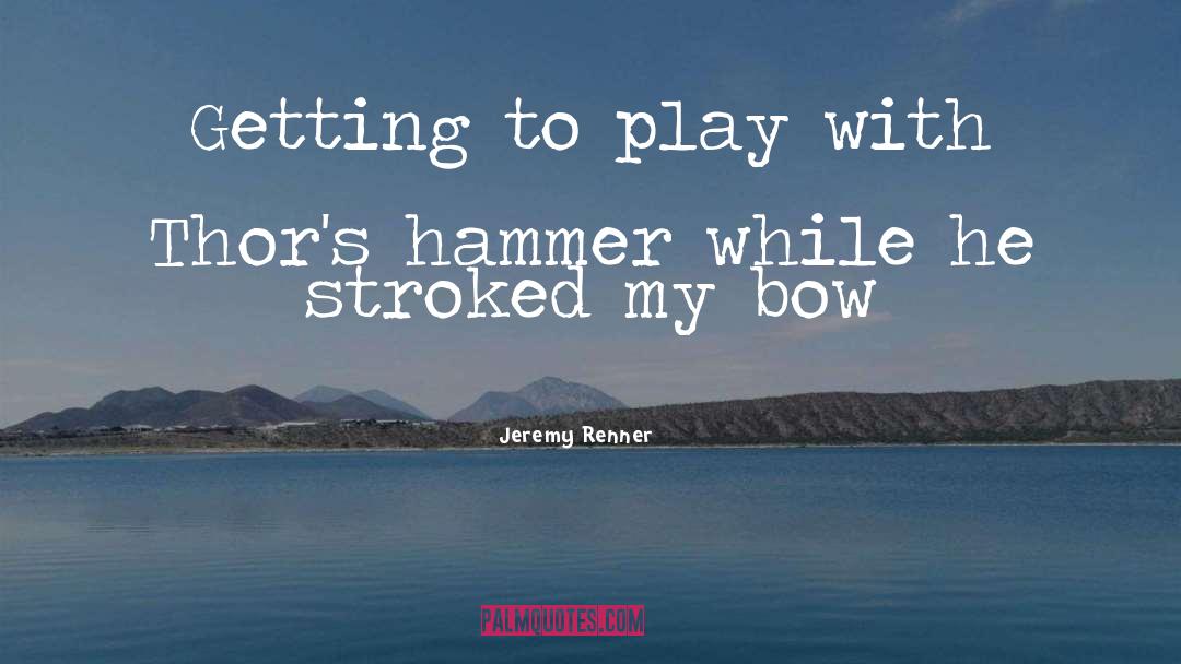 Curtseys Or Bows quotes by Jeremy Renner
