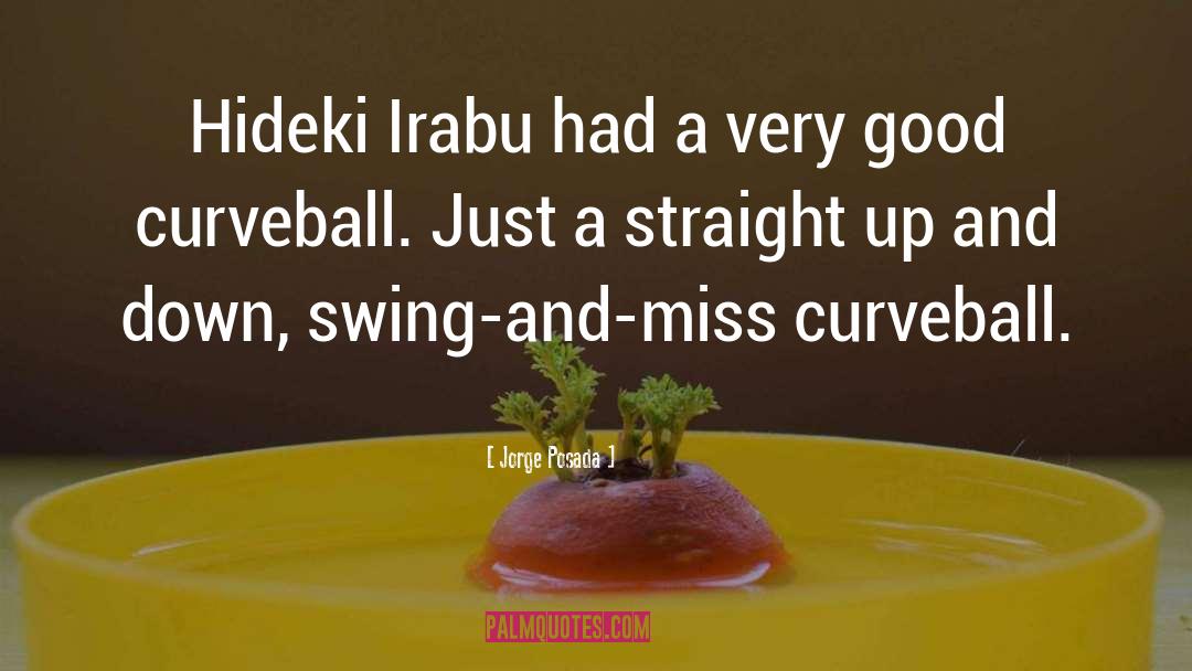 Curveball quotes by Jorge Posada