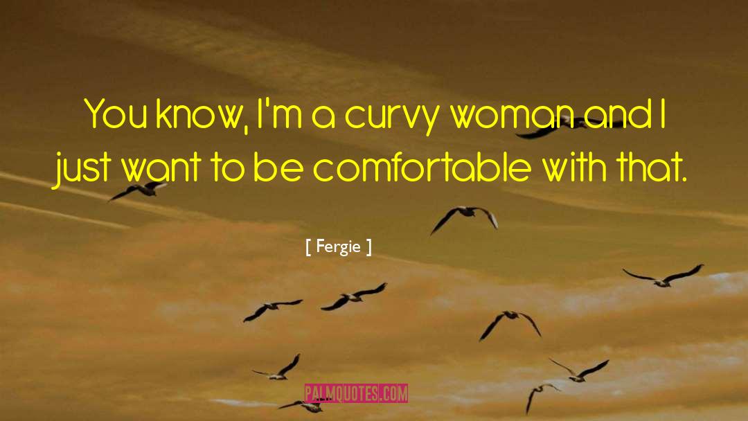 Curvy quotes by Fergie