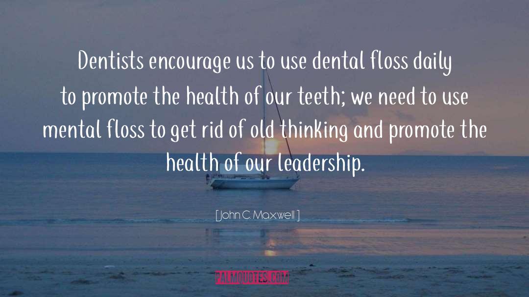 Cuspidor Dental quotes by John C. Maxwell