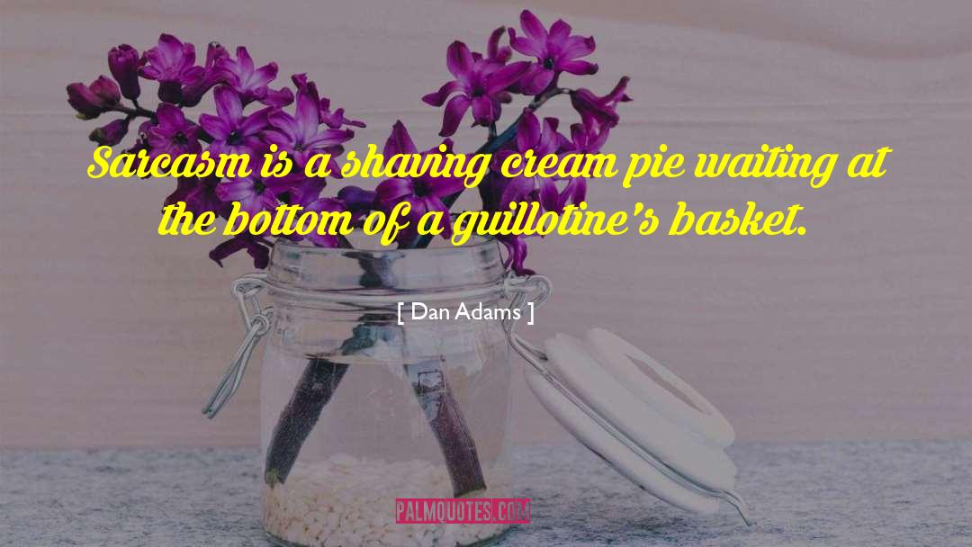 Custard Pie quotes by Dan Adams