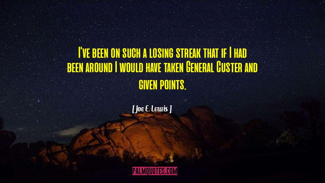 Custer quotes by Joe E. Lewis