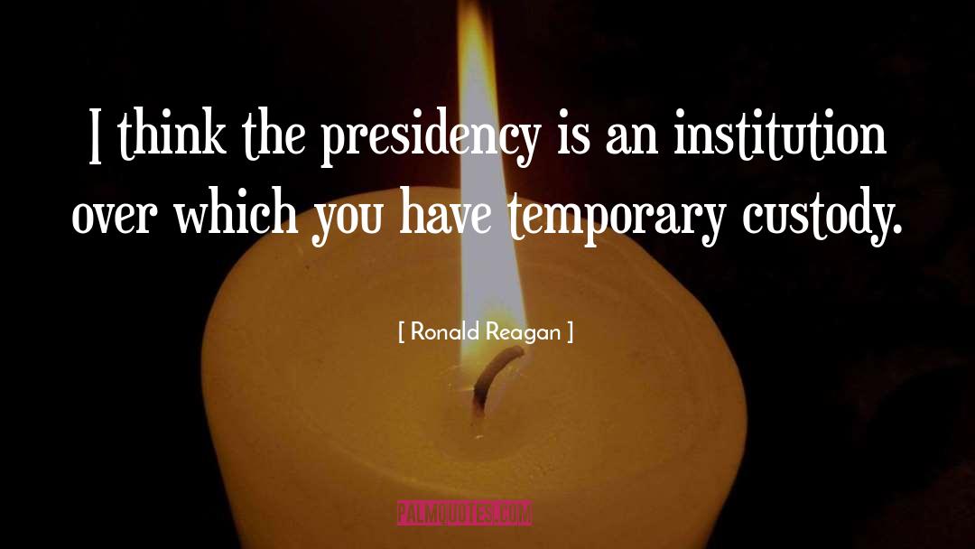 Custody quotes by Ronald Reagan