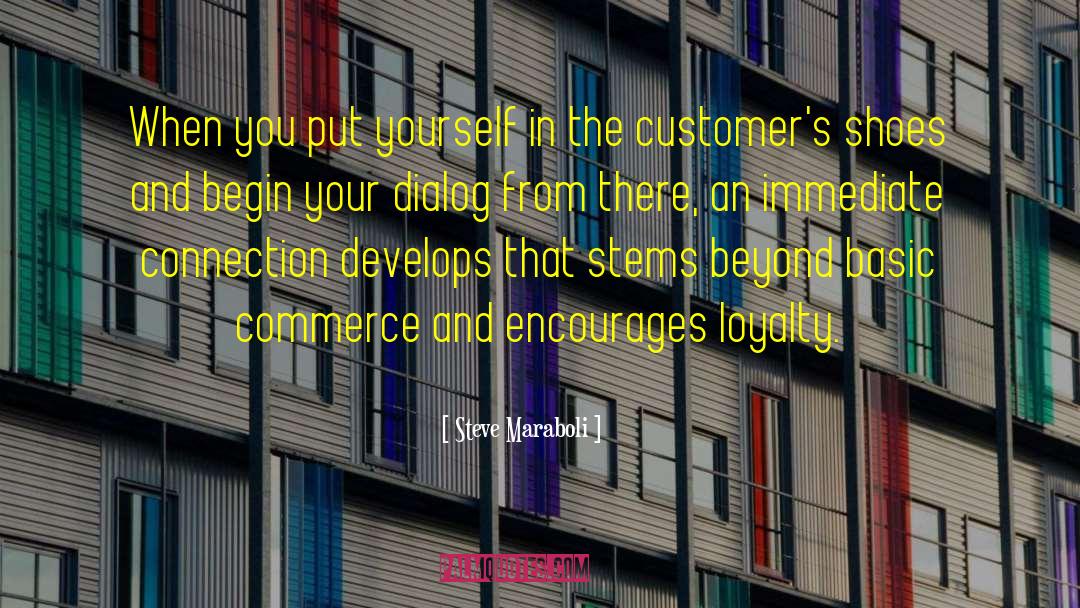Customer Loyalty quotes by Steve Maraboli