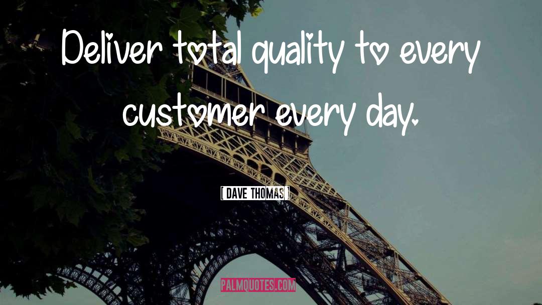 Customer quotes by Dave Thomas