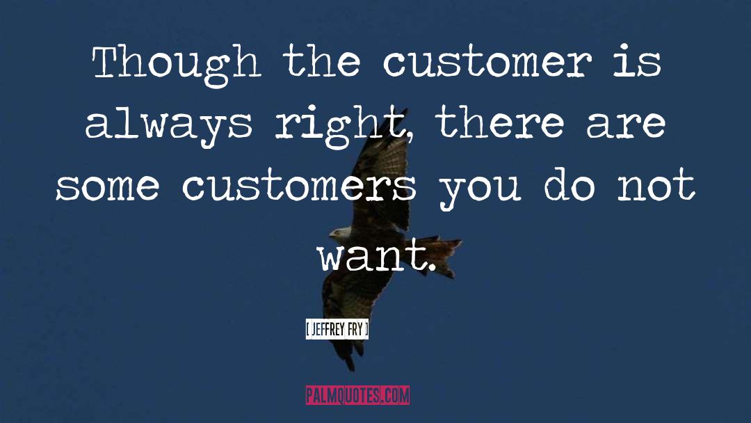 Customer quotes by Jeffrey Fry