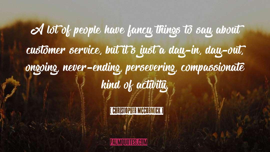 Customer quotes by Christopher McCormick