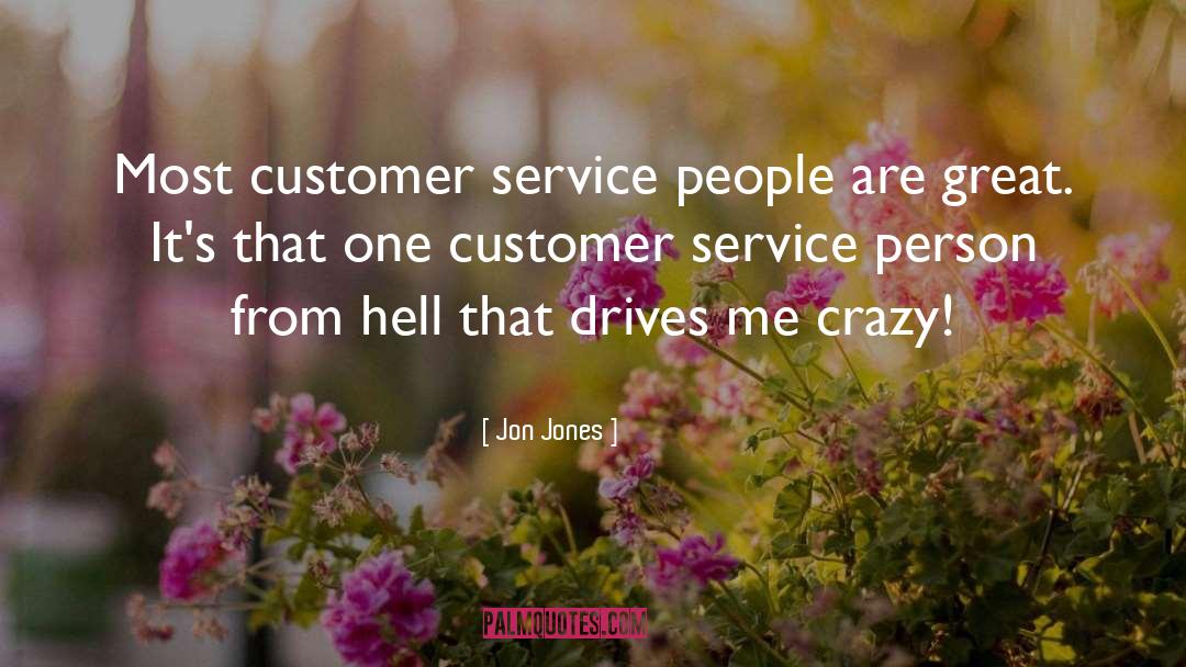 Customer quotes by Jon Jones