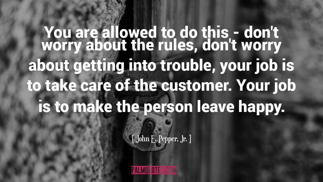 Customer quotes by John E. Pepper, Jr.