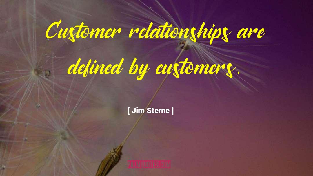 Customer Relationship quotes by Jim Sterne