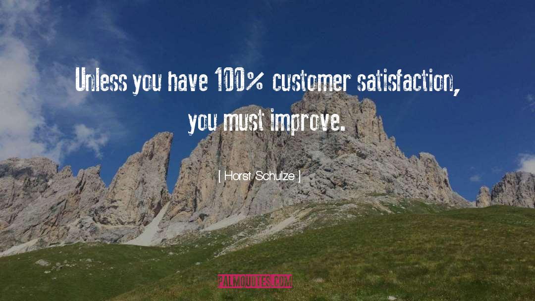 Customer Satisfaction quotes by Horst Schulze