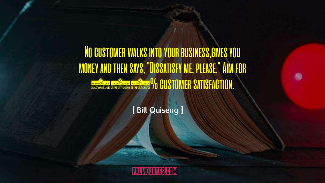 Customer Satisfaction quotes by Bill Quiseng