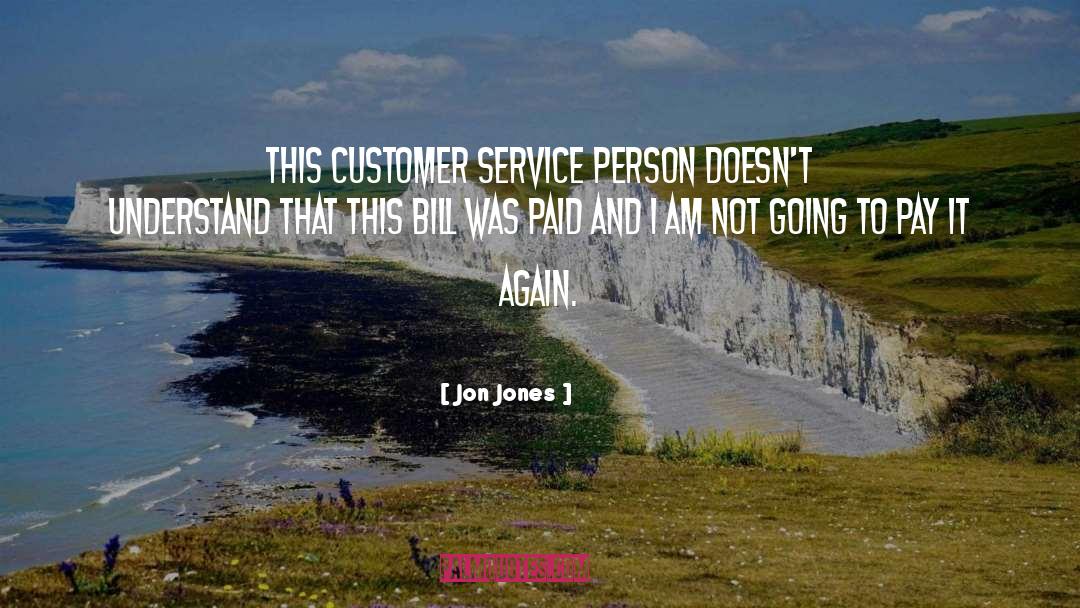 Customer Service Advice quotes by Jon Jones