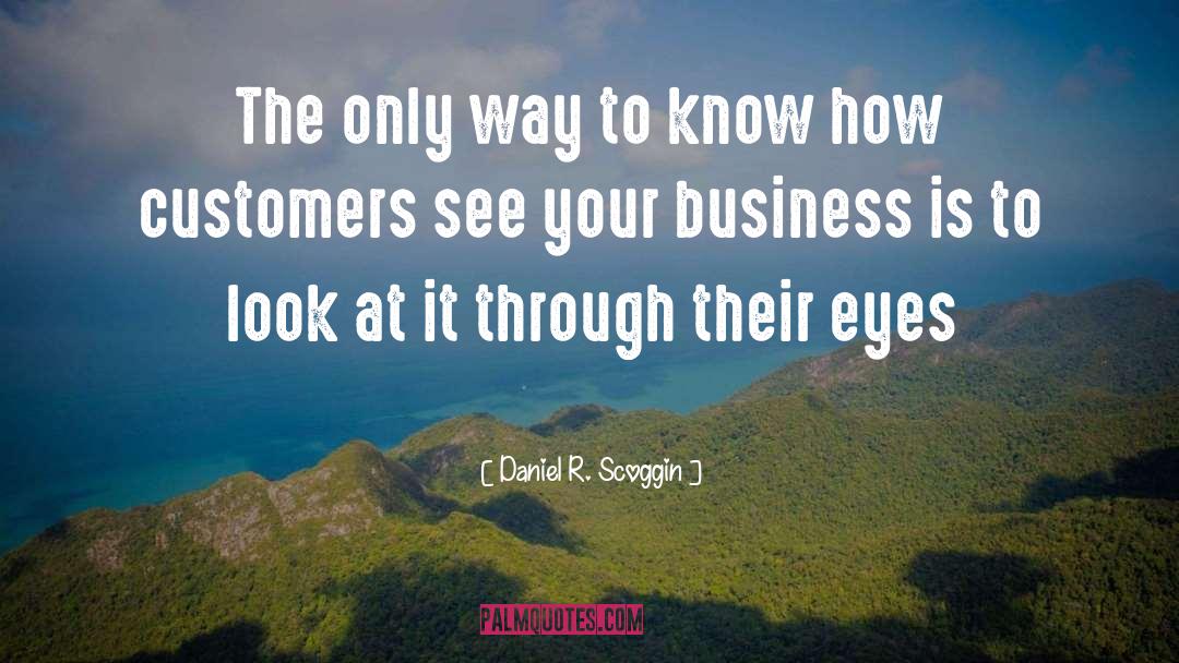 Customers quotes by Daniel R. Scoggin
