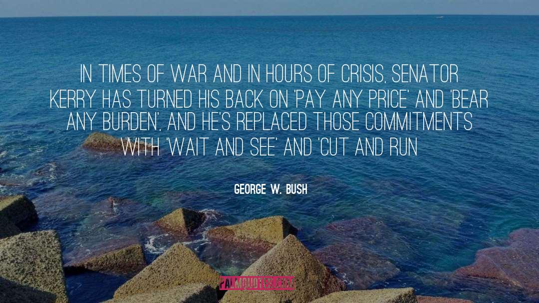 Cut And Run quotes by George W. Bush